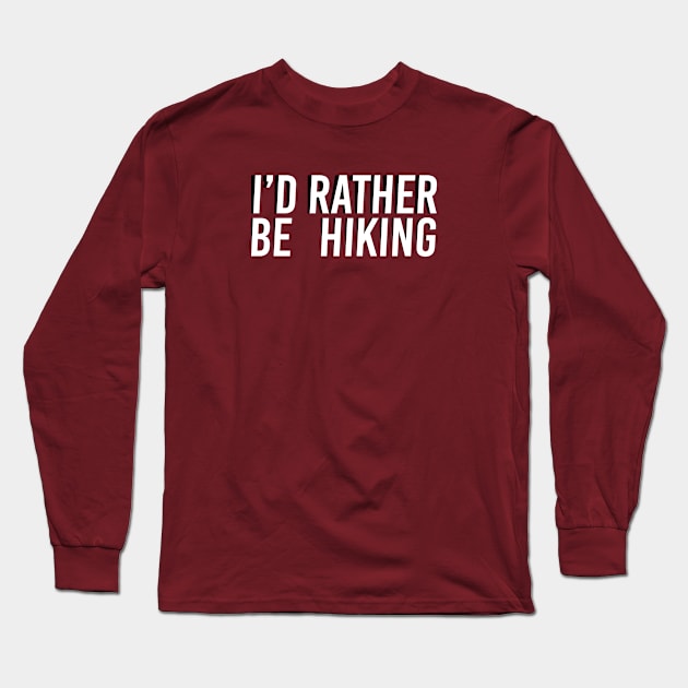 I'd Rather Be Hiking Long Sleeve T-Shirt by Yeaha